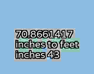 70.8661417 inches to feet inches 43