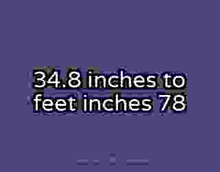 34.8 inches to feet inches 78
