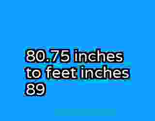 80.75 inches to feet inches 89