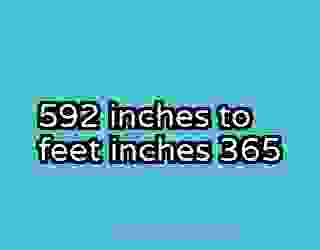 592 inches to feet inches 365