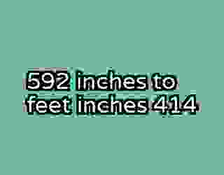 592 inches to feet inches 414