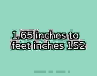 1.65 inches to feet inches 152