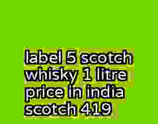 label 5 scotch whisky 1 litre price in india scotch 419