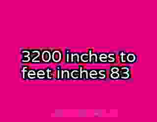 3200 inches to feet inches 83