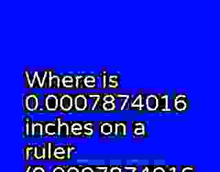 Where is 0.0007874016 inches on a ruler (0.0007874016 on a ruler) inches 288