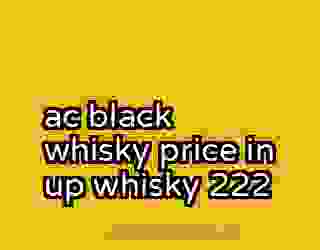 ac black whisky price in up whisky 222