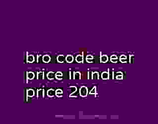 bro code beer price in india price 204