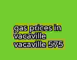 gas prices in vacaville vacaville 575