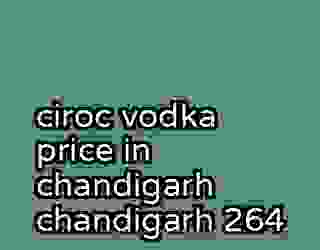 ciroc vodka price in chandigarh chandigarh 264