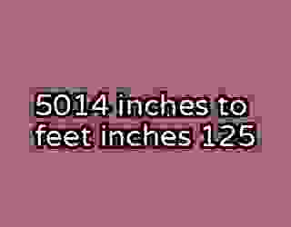 5014 inches to feet inches 125
