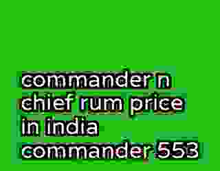 commander n chief rum price in india commander 553