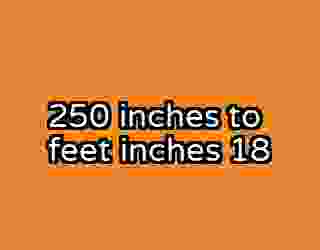250 inches to feet inches 18