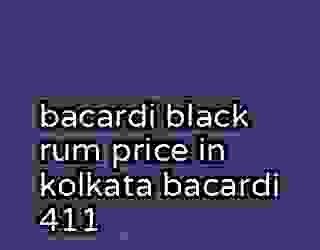 bacardi black rum price in kolkata bacardi 411