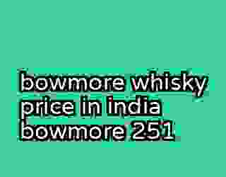 bowmore whisky price in india bowmore 251