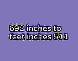 692 inches to feet inches 511