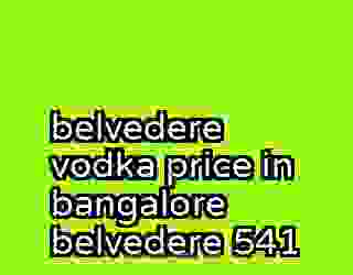 belvedere vodka price in bangalore belvedere 541