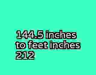 144.5 inches to feet inches 212