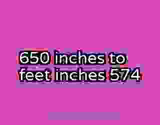 650 inches to feet inches 574