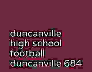 duncanville high school football duncanville 684