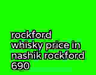 rockford whisky price in nashik rockford 690
