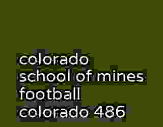 colorado school of mines football colorado 486