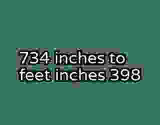 734 inches to feet inches 398