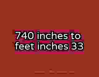 740 inches to feet inches 33