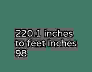 220.1 inches to feet inches 98
