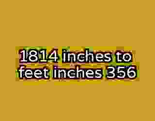 1814 inches to feet inches 356