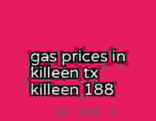 gas prices in killeen tx killeen 188