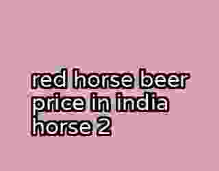 red horse beer price in india horse 2