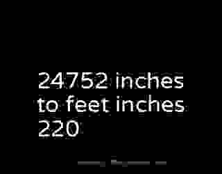 24752 inches to feet inches 220