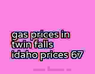 gas prices in twin falls idaho prices 67
