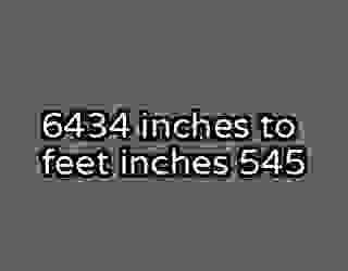 6434 inches to feet inches 545