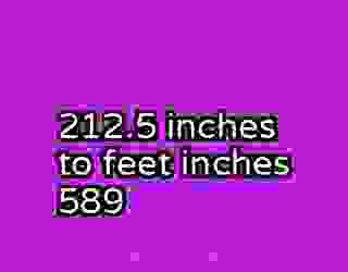 212.5 inches to feet inches 589