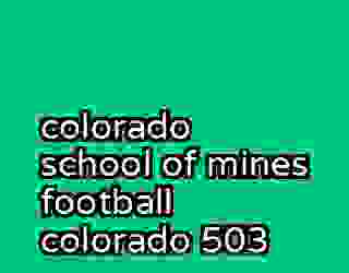 colorado school of mines football colorado 503