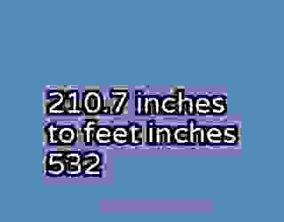 210.7 inches to feet inches 532