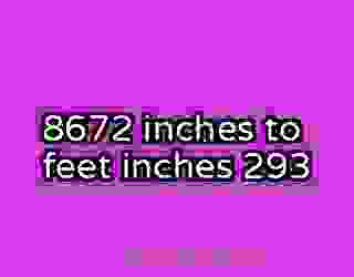 8672 inches to feet inches 293