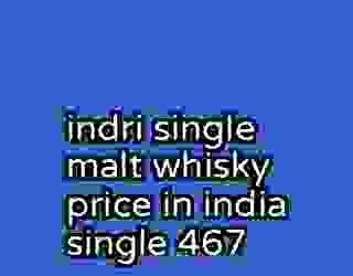 indri single malt whisky price in india single 467
