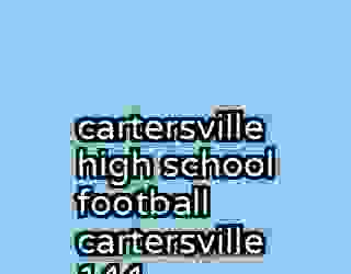 cartersville high school football cartersville 144