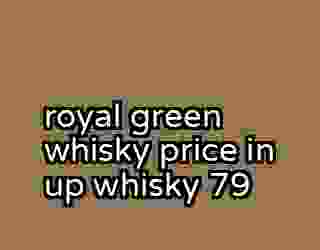 royal green whisky price in up whisky 79