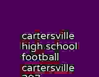 cartersville high school football cartersville 307