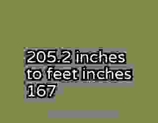205.2 inches to feet inches 167
