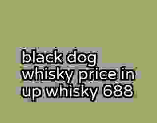 black dog whisky price in up whisky 688