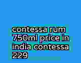 contessa rum 750ml price in india contessa 229