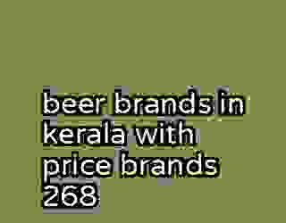 beer brands in kerala with price brands 268