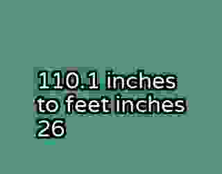 110.1 inches to feet inches 26