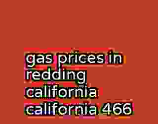 gas prices in redding california california 466