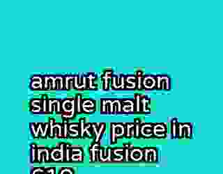 amrut fusion single malt whisky price in india fusion 610