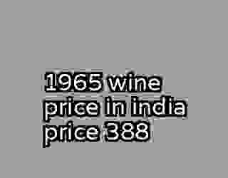 1965 wine price in india price 388